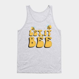 Let it Bee! Tank Top